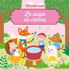 La soupe au caillou : Mes petits contes : Couverture souple