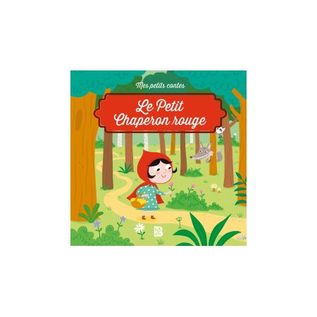 Le Petit Chaperon rouge : Mes petits contes : Couverture souple