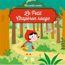 Le Petit Chaperon rouge : Mes petits contes : Couverture souple