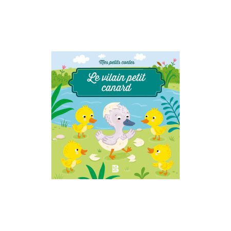 Le vilain petit canard : Mes petits contes : Couverture souple