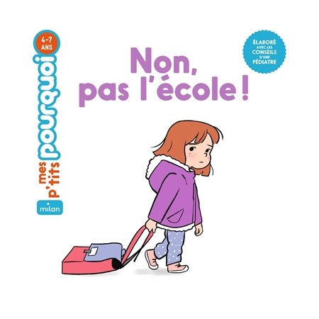 Non, pas l'école ! : Mes p'tits pourquoi : 4-7