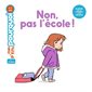 Non, pas l'école ! : Mes p'tits pourquoi : 4-7