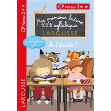 A l'école ! : CP niveau 2 : Mes premières lectures 100 % syllabiques