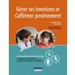 Gérer ses émotions et s'affirmer positivement : volet Mieux vivre avec les autres