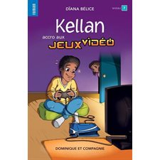 Kellan, accro aux jeux vidéo : Niveau de lecture 7 : Grand roman bleu : 6-8