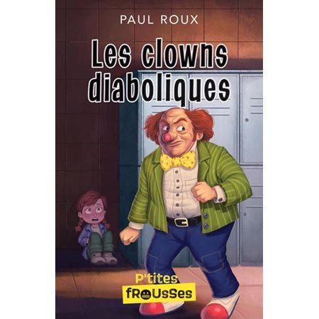 Les clowns diaboliques : P'tites frousses : 6-8