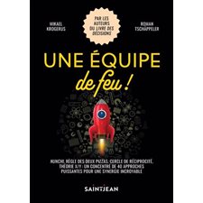 Une équipe de feu ! : Nunchi, règle des 2 pizzas, cercle de réciprocité, théori X / Y, un concentré de 40 approches puissantes pour une synergie incroyable