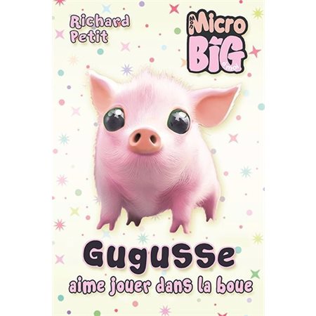 Gugusse aime jouer dans la boue : Mon micro big à moi : 6-8