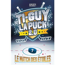 Ti-Guy la puck 2.0 T.07 : Le match des étoiles : 9-11