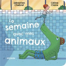 La semaine avec mes animaux : Livre cartonné