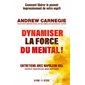 Dynamiser la force du mental ! : Entretiens avec Napoléon Hill