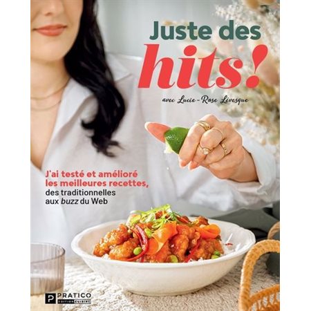 Juste des hits! : J'ai testé et amélioré les meilleures recettes, des traditionneles aux buzz du Web