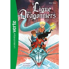 La ligue des dragonniers T.04 : Le complot du serpent : Bibliothèque verte : 6-8