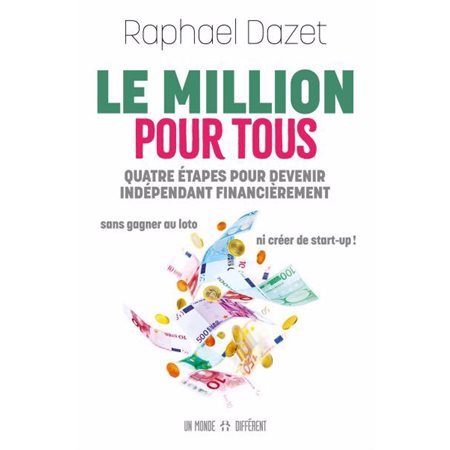 Le million pour tous : Quatre étapes pour devenir indépendant financièrement