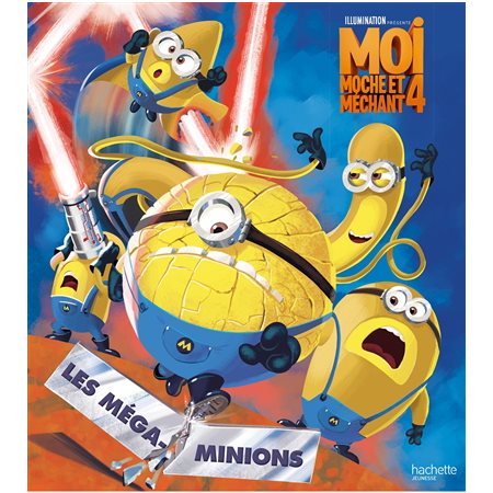 Moi, moche et méchant 4 : Les Méga-Minions ! : Couverture rigide