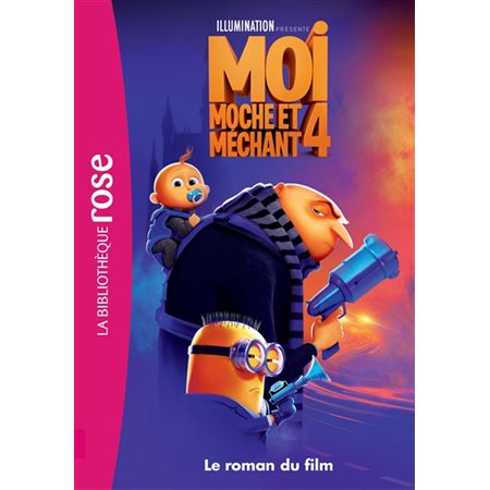 Moi, moche et méchant 4 : Le roman du film : Bibliothèque rose : 6-8