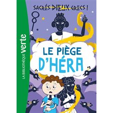 Sacrés dieux grecs ! T.02 : Le piège d'Héra : Bibliothèque verte : 6-8