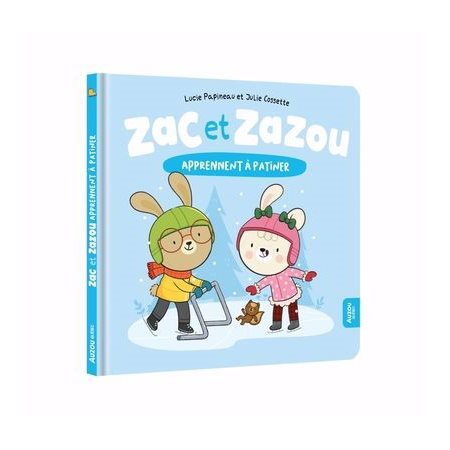 Zac et zazou apprennent à patiner : Zac et Zazou : Couverture rigide