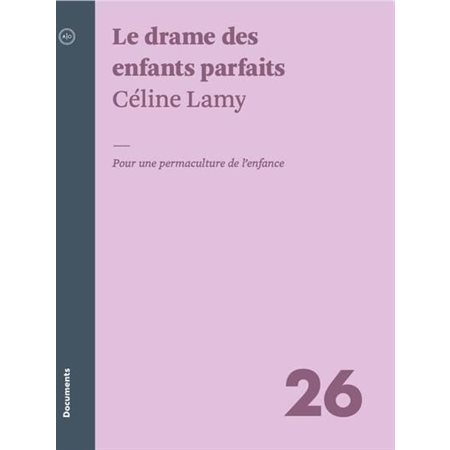 Le drame des enfants parfaits : Pour une permaculture de l’enfance