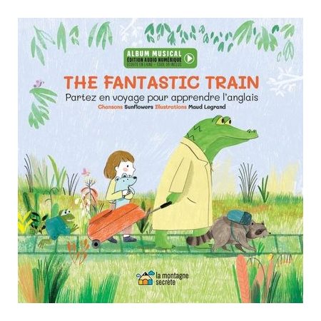 The Fantastic train : Partez en voyage pour apprendre l'anglais : Anglais : Hardcover : Couverture rigide