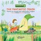 The Fantastic train : Partez en voyage pour apprendre l'anglais : Anglais : Hardcover : Couverture rigide