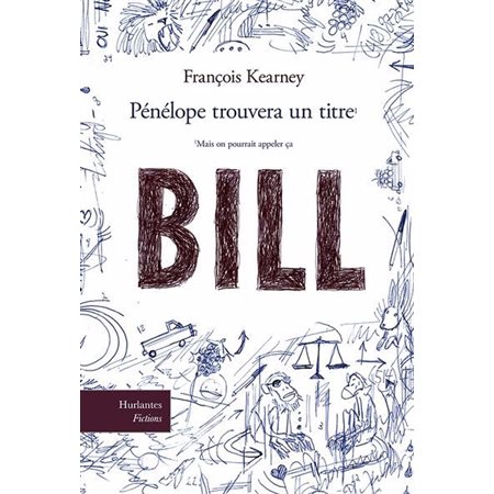 Pénélope trouvera un titre (mais on pourrait appeler ça "Bill"), Fictions