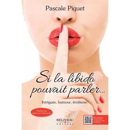 Si la libido pouvait parler ... : Intrigues, humour, érotisme !