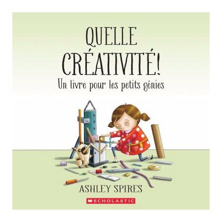 Quelle créativité ! : Un livre pour les petits génies : Couverture souple