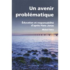 Un avenir problématique : Éducation et responsabilité d'après Hans Jonas