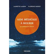 Aide médicale à mourir : Le dernier droit