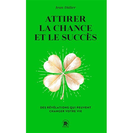 Attirer la chance et le succès (FP) : Des révélations qui peuvent changer votre vie