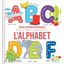 L'alphabet : Mes apprentissages sur le bout des doigts ! : Livre cartonné