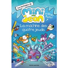 La Machine des quatre jeudis : Les histoires de Mini-Jean et Mini-Bulle ! : Couverture souple