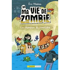 Le champion du cimetière : BD Ma vie de zombie : Bande dessinée