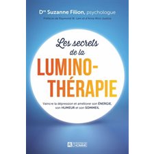 Les secrets de la luminothérapie : Vaincre la dépression et améliorer son énergie, son humeur et son sommeil