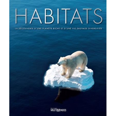 Habitats : La découverte d’une planète riche et d’une vie sauvage diversifiée