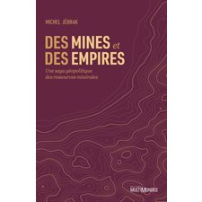 Des mines et des empires : Une saga géopolitique des ressources minérales