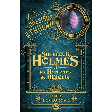 Les dossiers Cthulhu T.04 : Sherlock Holmes et les horreurs de Highgate