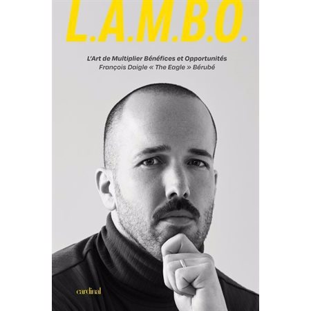 L.A.M.B.O : L'Art de Multiplier les Bénéfices et les Opportunités : Autobiographie