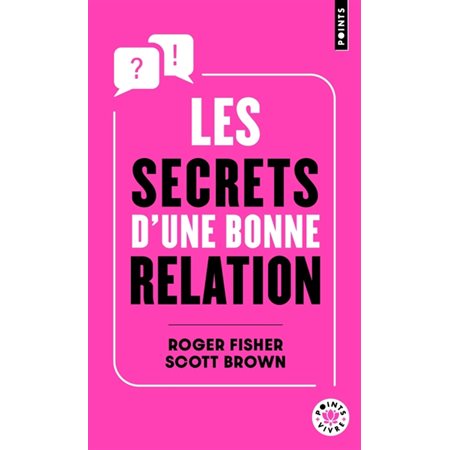 Les secrets d'une bonne relation (FP) : Rester constructif et efficace avec des partenaires hostiles : Points. Vivre