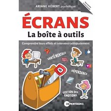 Écrans : Comprendre leurs effets et intervenir adéquatement : La boîte à outils