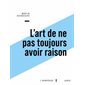 L'art de ne pas toujours avoir raison : Ou Penser contre soi-même avec Montaigne : L'inconvénient