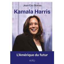 Kamala Harris : L’Amérique du futur