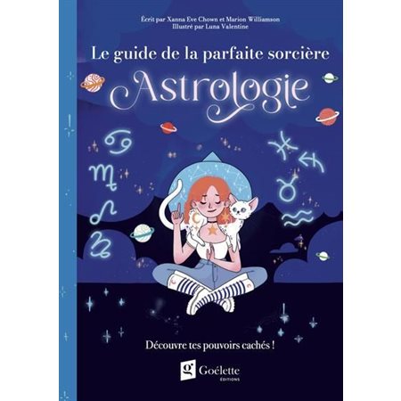 Astrologie : Découvre tes pouvoirs cachés ! : Le guide de la parfaite sorcière