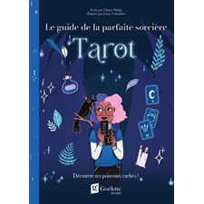 Tarot : Découvre tes pouvoirs cachés ! : Le guide de la parfaite sorcière