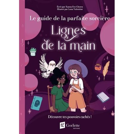 Lignes de la main : Découvre tes pouvoirs cachés ! : Le guide de la parfaite sorcière