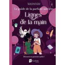 Lignes de la main : Découvre tes pouvoirs cachés ! : Le guide de la parfaite sorcière