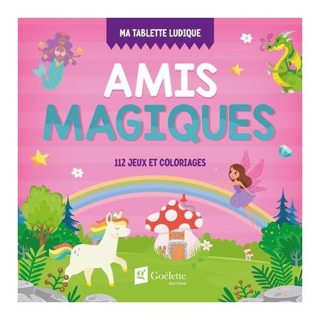 Amis magiques : 112 jeux et coloriages : Ma tablette ludique