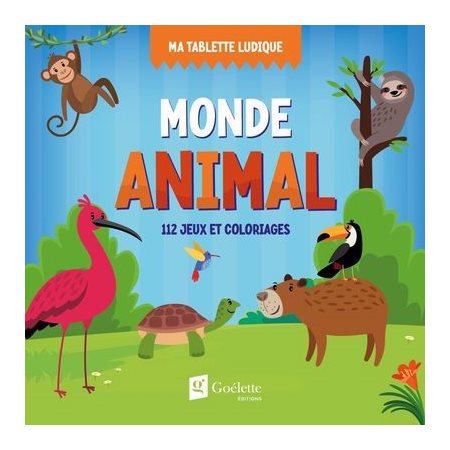 Monde animal : 112 jeux et coloriages : Ma tablette ludique