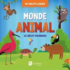 Monde animal : 112 jeux et coloriages : Ma tablette ludique